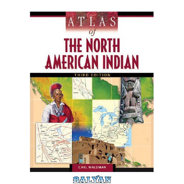 دانلود کتاب Atlas of the North American Indian, Third Revised Edition (Facts on File Library of American Literature)